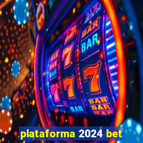 plataforma 2024 bet